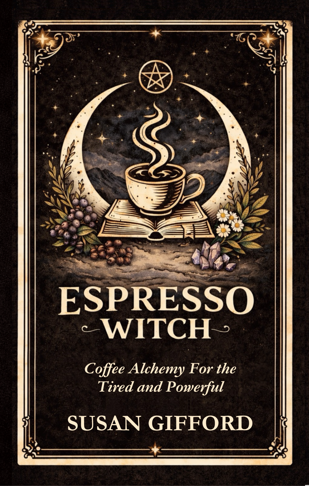 Espresso Witch: Coffee Alchemy For the Tired & Powerful - Signed Copy